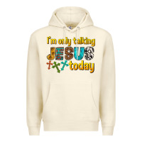 Sandshell im only talking jesus today Premium Hoodie - texasbilliewilder