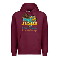 Burgundy jesus it s not religion it s a relationship Premium Hoodie - texasbilliewilder