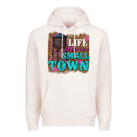 Pale Pink life is better in a small town Premium Hoodie - texasbilliewilder