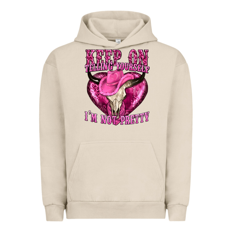Keep On Talking Yourself Im Not Pretty Urban Hoodie by texasbilliewilder | Teevron