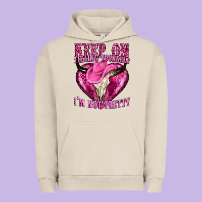 Keep On Talking Yourself Im Not Pretty Urban Hoodie Designed By Texasbilliewilder
