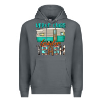 Rock upper class trailer trash Premium Hoodie - texasbilliewilder