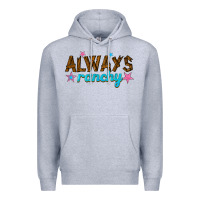 Heather Grey always ranchy Premium Hoodie - texasbilliewilder