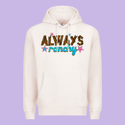 Premium Hoodie always ranchy