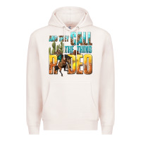 Pale Pink and they call the thing rodeo Premium Hoodie - texasbilliewilder