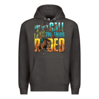 Smoke and they call the thing rodeo Premium Hoodie - texasbilliewilder