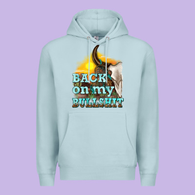 Premium Hoodie back on my bullshit