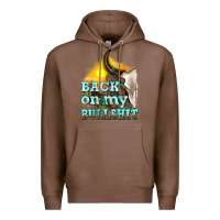 Chestnut back on my bullshit Premium Hoodie - texasbilliewilder