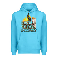Ocean Blue back on my bullshit Premium Hoodie - texasbilliewilder