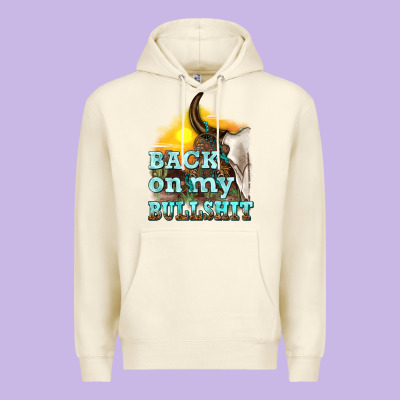 Premium Hoodie back on my bullshit