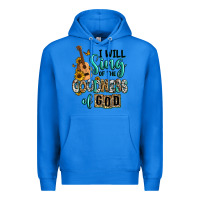 True Royal i will sing of the goodness of god Premium Hoodie - RanaPortraitStore