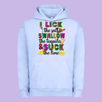Urban Hoodie I lick the salt swallow the tequila