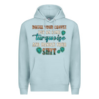 Blue Mist drink your coffee and handle your shit Premium Hoodie - texasbilliewilder