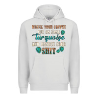 Dove Grey drink your coffee and handle your shit Premium Hoodie - texasbilliewilder