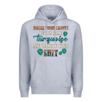 Heather Grey drink your coffee and handle your shit Premium Hoodie - texasbilliewilder