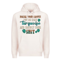 Pale Pink drink your coffee and handle your shit Premium Hoodie - texasbilliewilder