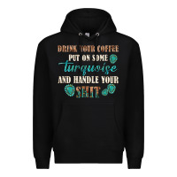 Black drink your coffee and handle your shit Premium Hoodie - texasbilliewilder