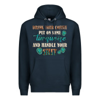 Navy drink your coffee and handle your shit Premium Hoodie - texasbilliewilder