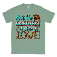 Sage But The Greatest Of These Is Love Classic Tee - BundleAndBundleShop
