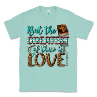Seafoam But The Greatest Of These Is Love Classic Tee - BundleAndBundleShop