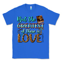 True Royal But The Greatest Of These Is Love Classic Tee - BundleAndBundleShop