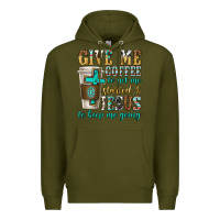 Army Green give me coffee to get me started Premium Hoodie - texasbilliewilder