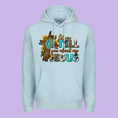 Premium Hoodie let me tell you about my jesus western