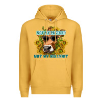 Mustard not my pasture not my bullshit Premium Hoodie - texasbilliewilder