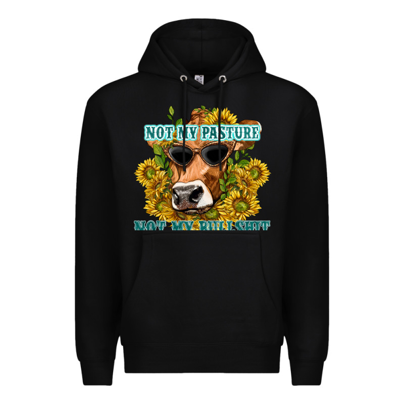 Not My Pasture Not My Bullshit Premium Hoodie by texasbilliewilder | Teevron