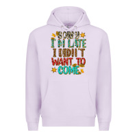 Lilac sorry i am late i didnt want to come Premium Hoodie - texasbilliewilder
