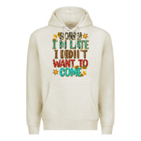 Oatmeal Heather sorry i am late i didnt want to come Premium Hoodie - texasbilliewilder
