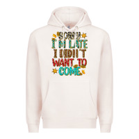Pale Pink sorry i am late i didnt want to come Premium Hoodie - texasbilliewilder