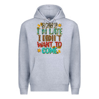 Heather Grey sorry i am late i didnt want to come Premium Hoodie - texasbilliewilder
