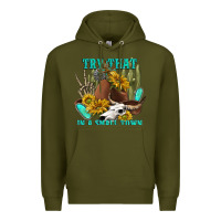 Army Green try that in a small town Premium Hoodie - texasbilliewilder