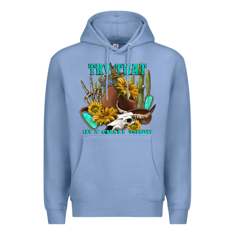 Try That In A Small Town Premium Hoodie by texasbilliewilder | Teevron
