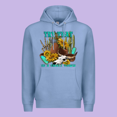 Premium Hoodie try that in a small town