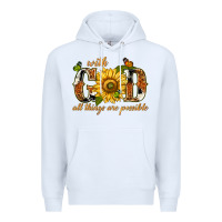 White With god all things are possible with sunflower Premium Hoodie - texasbilliewilder