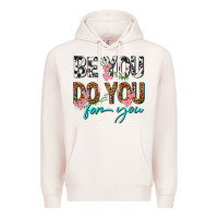 Be You Do You For You Premium Hoodie | Teevron