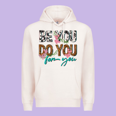 Premium Hoodie be you do you for you