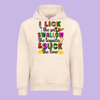 Urban Hoodie i lick the salt swallow the tequila and suck the l