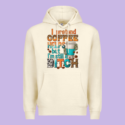 Premium Hoodie i pretend coffee helps but im stil a bitch