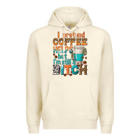 Sandshell i pretend coffee helps but im stil a bitch Premium Hoodie - texasbilliewilder