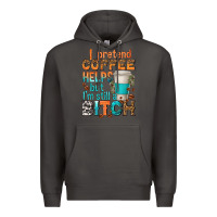 Smoke i pretend coffee helps but im stil a bitch Premium Hoodie - texasbilliewilder