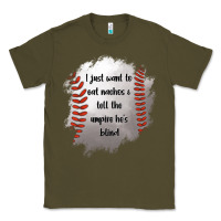 Army Green I Just Want To Eat Nachos and Tell The Umpire He's Blind Classic Tee - Jasminsmagicworld
