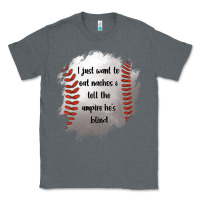 Charcoal Heather I Just Want To Eat Nachos and Tell The Umpire He's Blind Classic Tee - Jasminsmagicworld