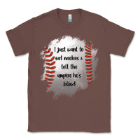 Chestnut I Just Want To Eat Nachos and Tell The Umpire He's Blind Classic Tee - Jasminsmagicworld