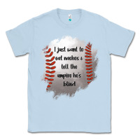 Dusty Blue I Just Want To Eat Nachos and Tell The Umpire He's Blind Classic Tee - Jasminsmagicworld