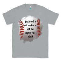 Heather Grey I Just Want To Eat Nachos and Tell The Umpire He's Blind Classic Tee - Jasminsmagicworld