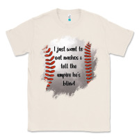 Natural I Just Want To Eat Nachos and Tell The Umpire He's Blind Classic Tee - Jasminsmagicworld