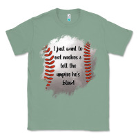 Sage I Just Want To Eat Nachos and Tell The Umpire He's Blind Classic Tee - Jasminsmagicworld